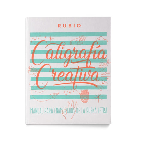  CALIGRAFÍA CREATIVA. MANUAL PARA ENAMORADOS DE LA BUENA LETRA 