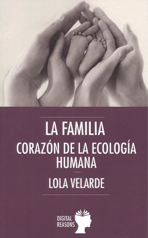  LA FAMILIA, CORAZÓN DE LA ECOLOGÍA HUMANA 