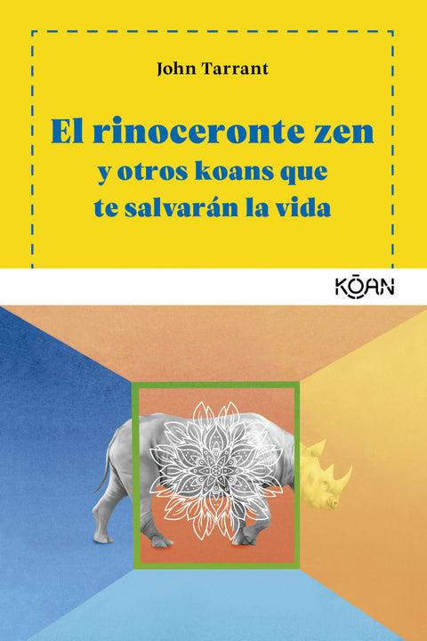  EL RINOCERONTE ZEN Y OTROS KOANS QUE TE SALVARÁN LA VIDA 