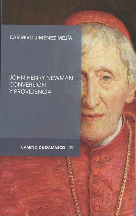  JOHN HENRY NEWMAN: CONVERSIÓN Y PROVIDENCIA 