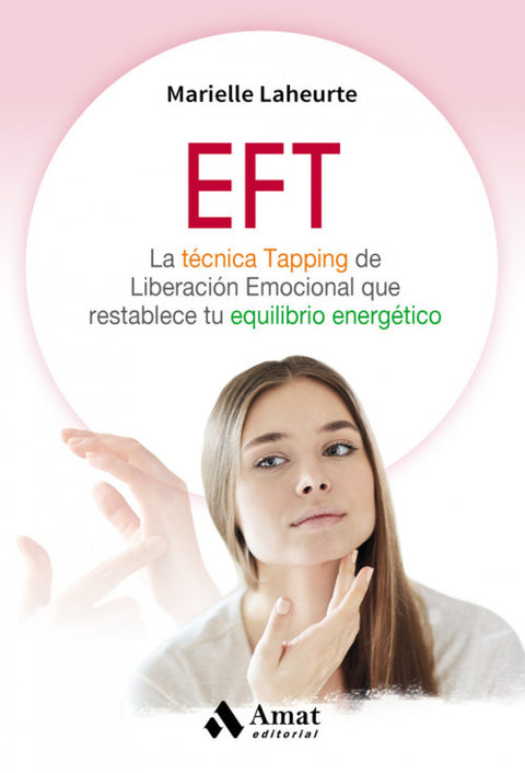  EFT: Técnica del tapping de liberación emocional que restablece tu equilibrio energético 