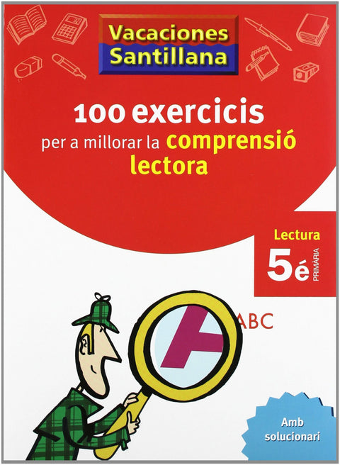  VACANCES 5 PRIMARIA 100 EXERCICIS PER A MILLORAR LA COMPRENSIO LECTORA VORAMAR 