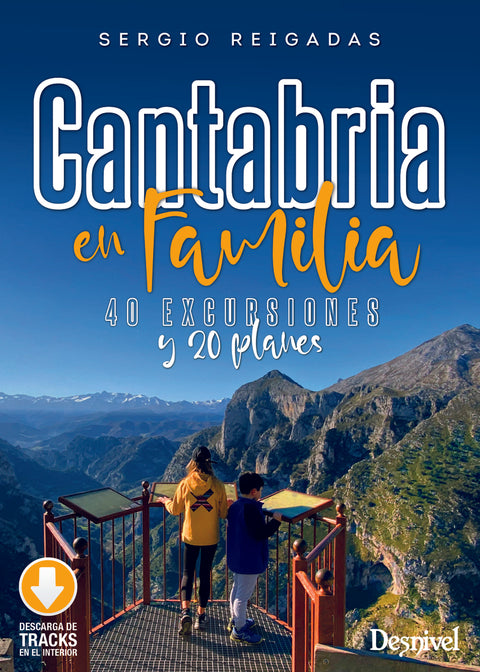  Cantabria en familia. 40 excursiones y 20 planes 