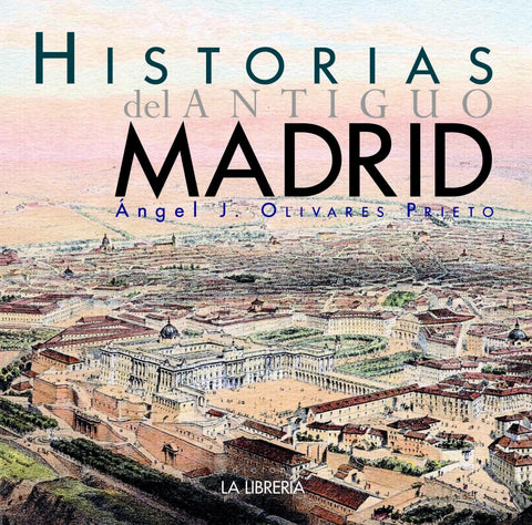 HISTORIAS DEL ANTIGUO MADRID 