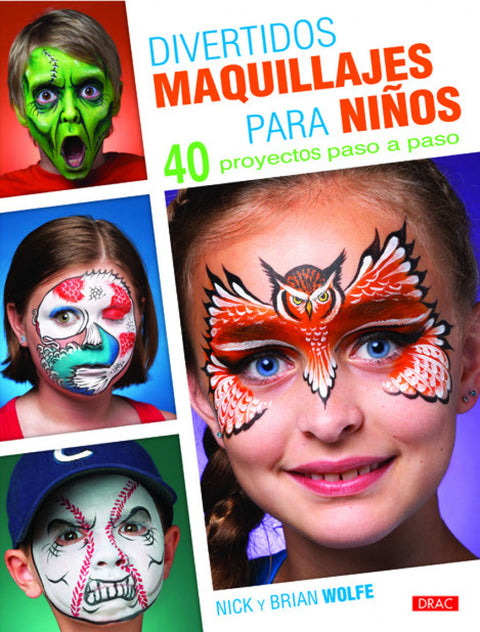  Divertidos maquillajes para niños. 40 proyectos paso a paso 