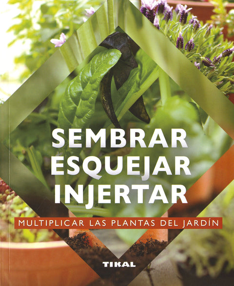  Sembrar, esquejar, injertar 