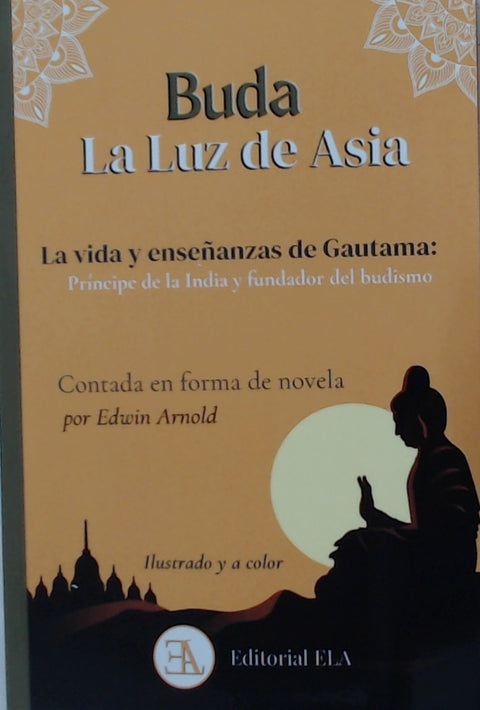  BUDA, LA LUZ DE ASIA (ILUSTRADO A COLOR) 