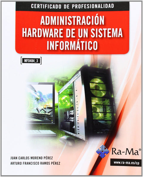  ADMINISTRACION HARDWARE SISTEMA INFORMATICO (MF0484_3) 