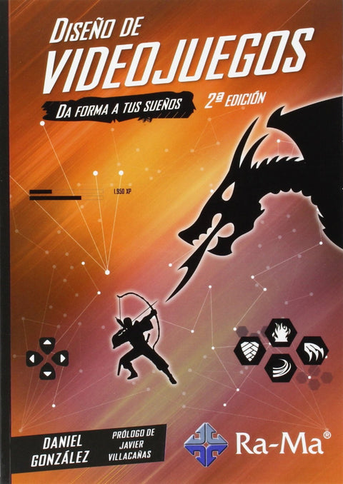  DISEÑO DE VIDEOJUEGOS (2ª ED.2015): DA FORMA A TUS SUEÑOS 