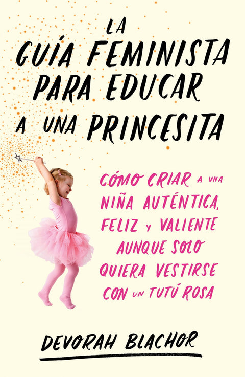  LA GUÍA FEMINISTA PARA EDUCAR A UNA PRINCESITA 