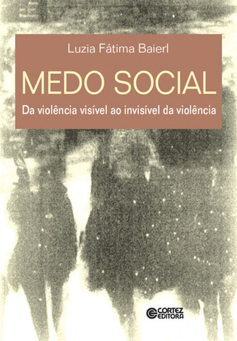  Medo social: da violência vis¡vel ao invis¡vel da violência 