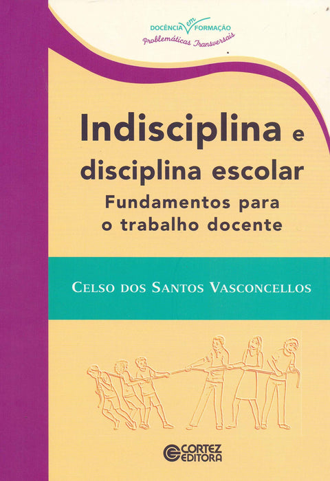  Indisciplina e disciplina escolar: fundamentos para o trabal 