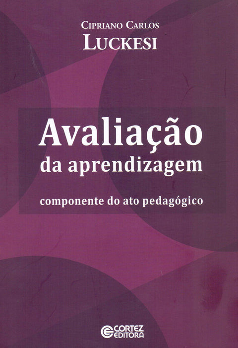  Avaliação da aprendizagem: componente do ato pedagógico 