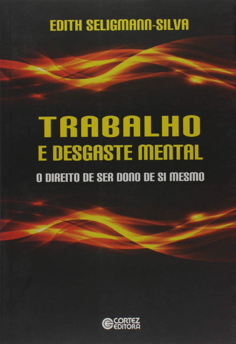  Trabalho e desgaste mental: o direito de ser dono de si mesmo 