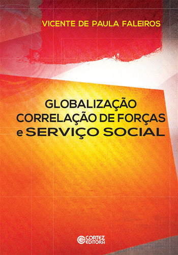  Globalização correlação de forças e Serviço Social 