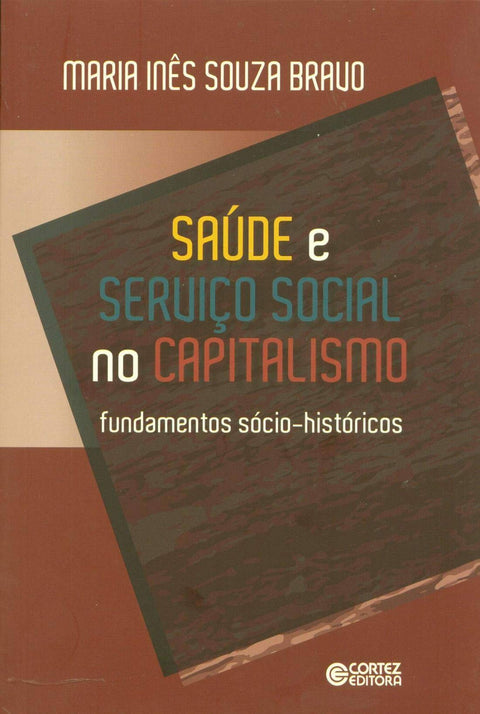  Saúde e Serviço Social no capitalismo: fundamentos sócio-his 
