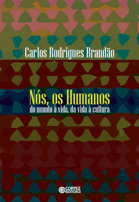  Nós, os humanos: do mundo à vida, da vida à cultura 