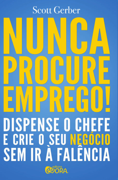  Nunca procure emprego! 