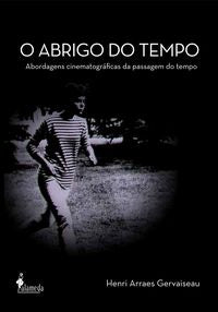  O ABRIGO DO TEMPO: ABORDAGENS CINEMATOGRAFICAS DA PASSAGEM D 