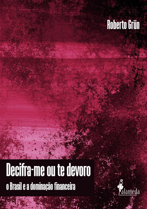  Decifra-me ou te devoro - o Brasil e a dominação finance 