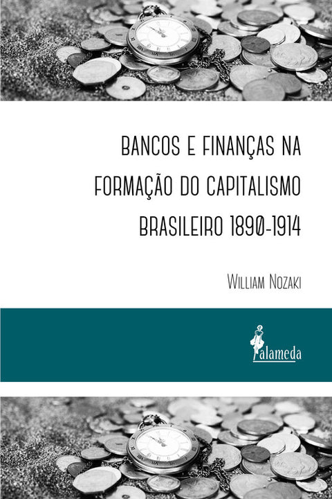  Bancos e finanças na formação do capitalismo brasileiro 