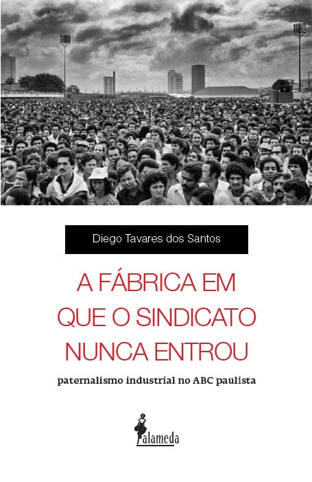  A fábrica em que o sindicato nunca entrou 