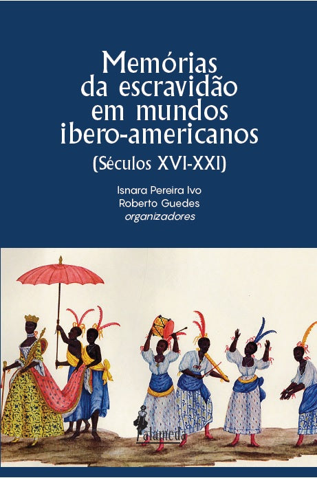  Memórias da escravidão em mundos ibero-americanos 