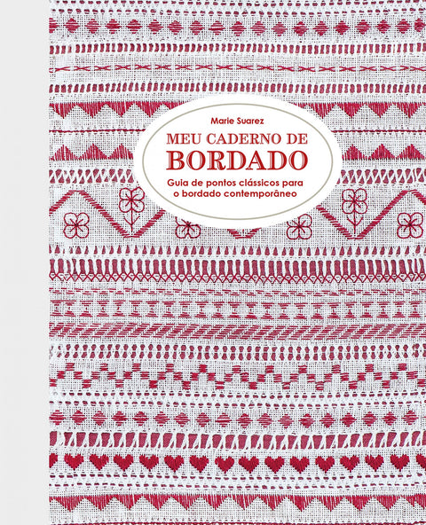 Meu caderno de bordado. Guia de pontos clássicos para o bordado contemporâneo 