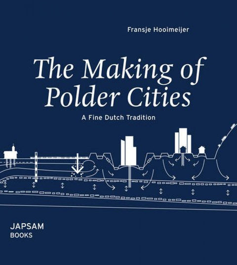 THE MAKING OF POLDER CITIES 
