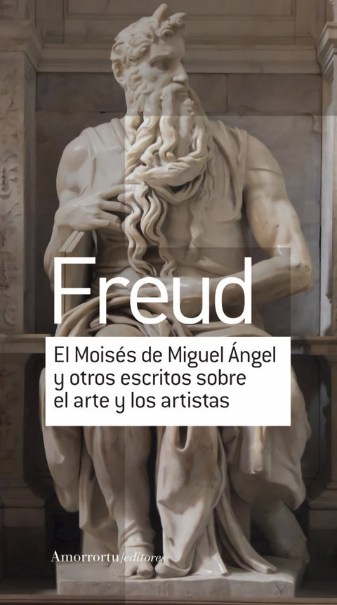  EL MOISÉS DE MIGUEL ÁNGEL Y OTROS ESCRITOS SOBRE EL ARTE 