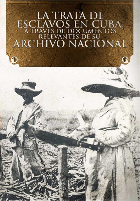  LA TRATA DE ESCLAVOS EN CUBA, A TRAVÉS DE DOC. RELEVANTES 
