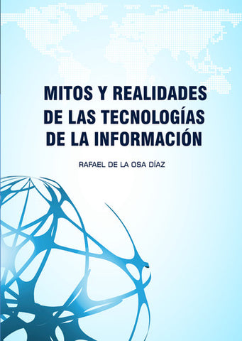  MITOS Y REALIDADES DE LAS TECNOLOGÍAS DE LA INFORMACIÓN 