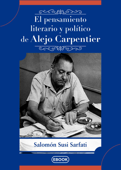  EL PENSAMIENTO LITERARIO Y POLÍTICO DE ALEJO CARPENTIER 