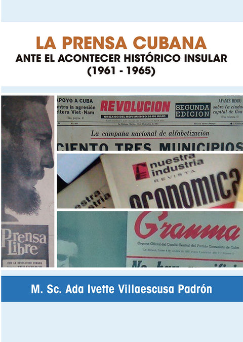  LA PRENSA CUBANA ANTE EL ACONTECER HISTÓRICO (1961-1965) 