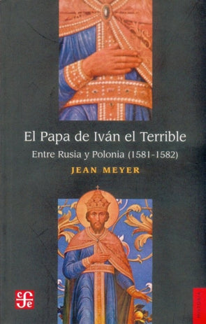  El papa de Iván el Terrible : Entre Rusia y Polonia (1581-1582) 