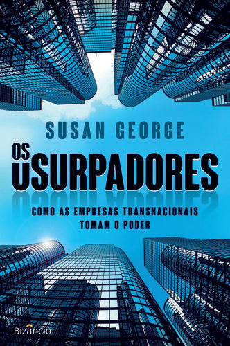  Os Usurpadores: Como As Empresas Transnacionais Tomam o Poder 