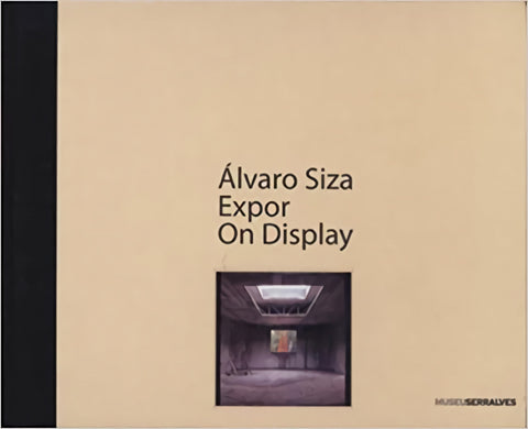  SIZA: ALVARO SIZA. EXPOR ON DISPLAY 