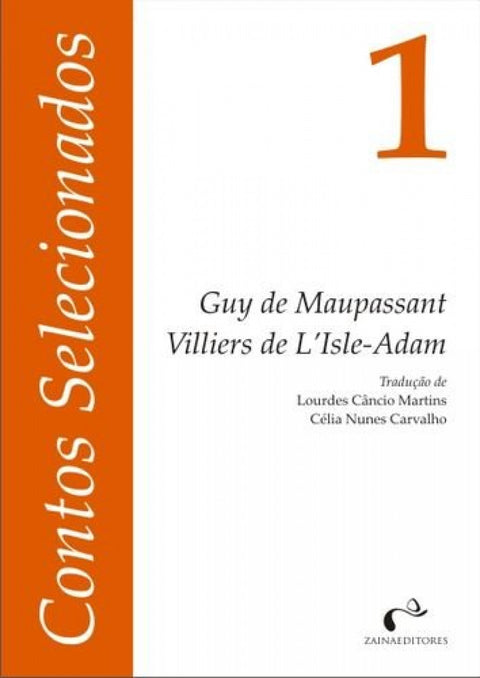  Contos Selecionados N.º 1: GUY DE MAUPASSANT / VILLIERS DE L'ISLE-ADAM 