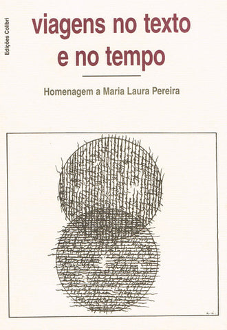  VIAGENS NO TEXTO E NO TEMPOHOMENAGEM A MARIA LAURA PEREIRA 