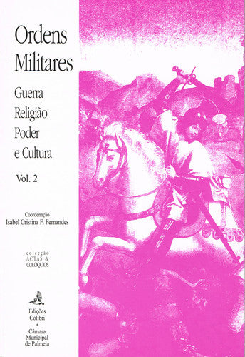  ORDENS MILITARES GUERRA, RELIGIÃO, PODER E CULTURA (2 VOLS.) 