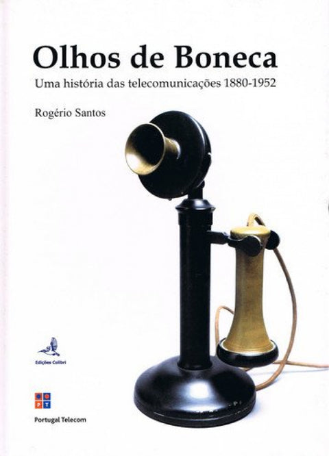  OLHOS DE BONECA UMA HISTÓRIA DAS TELECOMUNICAÇÕES 1880-1952 