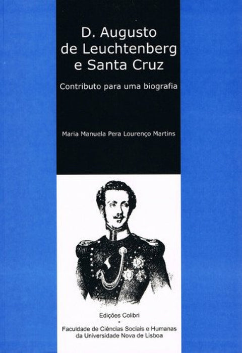  D. AUGUSTO DE LEUCHTENBERG E SANTA CRUZCONTRIBUTO PARA UMA BIOGRAFIA 