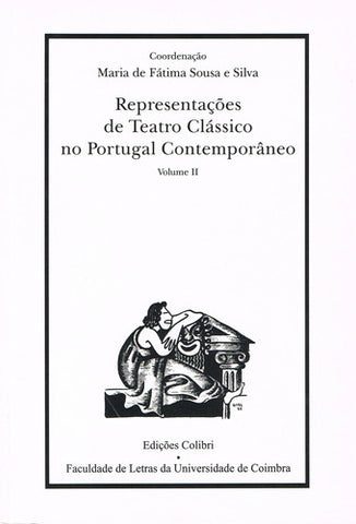  REPRESENTAÇÕES DE TEATRO CLÁSSICO NO PORTUGAL CONTEMPORÂNEO 2.º VOL. 