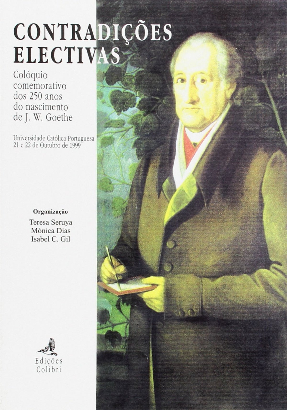  CONTRADIÇÕES ELECTIVAS COLÓQUIO COMEMORATIVO DOS 250 ANOS DO NASCIMENTO DE J.W.GOETHE 