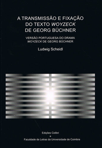  A TRANSMISSÃO E FIXAÇÃO DO TEXTO WOYZECK DE GEORG BÜCHNER VERSÃO PORTUGUESA DO DRAMA WOYZECK DE GEOR 