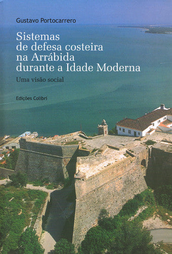  SISTEMAS DE DEFESA COSTEIRA NA ARRÁBIDA DURANTE A IDADE MÉDIA. UMA VISÃO SOCIAL 