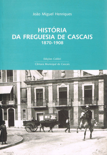  HISTÓRIA DA FREGUESIA DE CASCAIS: 1870-1908 - UMA PROPOSTA DE ESTUDO 
