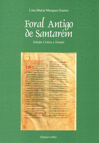  FORAL ANTIGO DE SANTARÉM. EDIÇÃO CRÍTICA E ESTUDO 