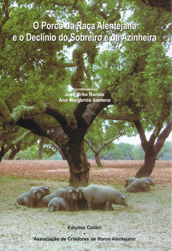  O PORCO DA RAÇA ALENTEJANA E O DECLÍNIO DO SOBREIRO E DA AZINHEIRA 