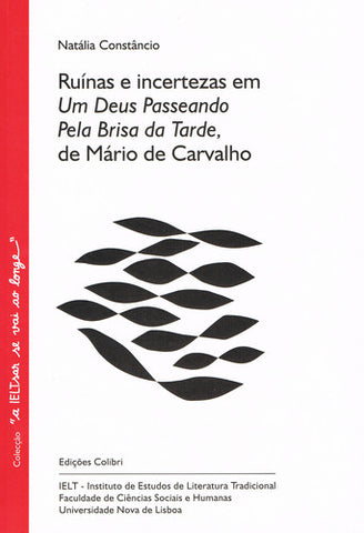  'RUÍNAS E INCERTEZAS EM ''UM DEUS PASSEANDO PELA BRISA DA TARDE'' DE MÁRIO DE CARVALHO' 